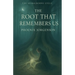 The Root That Remembers Us