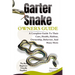 Garter Snake Owners Guide: A Complete Guide to Their Care, Health, Habitat, Ownership, Behavior, And Many More.