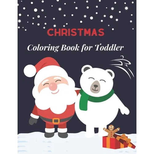 Christmas Coloring Book for Toddler: Fun Children's Christmas Gift for Toddlers & Kids for 2-6 old -50 Easy and Cute Christmas Holiday Coloring Design