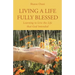 Living a Life Fully Blessed: Learning to Live the Life that God Intended
