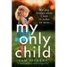 My Only Child: A completely gripping and emotional page-turner