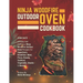 Ninja Woodfire Outdoor Oven Cookbook: 2000 Days of Easy and Delicious Ninja Woodfire Outdoor Oven Recipes for Appetizers, Breakfast, Meat, Pizza, Brea