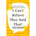 I Can't Believe They Said That!: The Book of Outrageous Comments, Quips, and Zingers