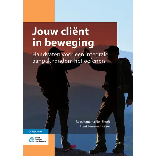 Jouw Cliënt in Beweging: Handvaten Voor Een Integrale Aanpak Rondom Het Oefenen
