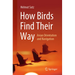 How Birds Find Their Way: Avian Orientation and Navigation