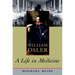 William Osler: A Life in Medicine