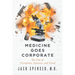 Medicine Goes Corporate: My Tale of Corruption, Injustice, and Greed