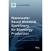 Wastewater Based Microbial Biorefinery for Bioenergy Production