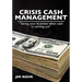 Crisis Cash Management: "Saving your business when cash is running out"