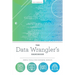 The Data Wrangler's Handbook: Simple Tools for Powerful Results