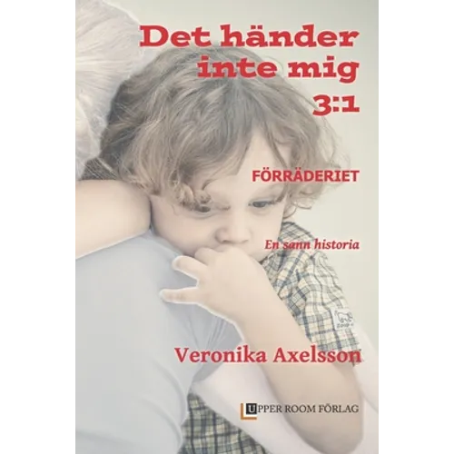 Förräderiet 3: 1: En sann historia