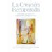 La Creación Recuperada: Bases Biblicas Para Una Cosmovision Reformacional