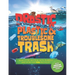 Drastic Plastic and Troublesome Trash: What's the Big Deal with Rubbish and How Can You Recycle?