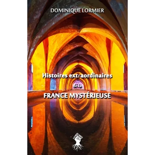 Histoires extraordinaires de la France mystérieuse