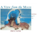 A View from the Moon (Hardcover): Paintings, Poetry, Prose, Short Stories