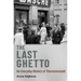The Last Ghetto: An Everyday History of Theresienstadt