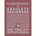 NYC Guitar School Book 1: A Step-By-Step and Song-By-Song Guide for Absolute Beginners