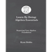 Learn By Doing: Algebra Essentials