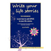 Write Your Life Stories: Learn How to Add Spice to Your Life Stories