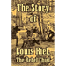 The Story of Louis Riel: The Rebel Chief