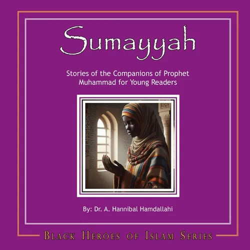 Sumayyah: Stories of the Companions of Prophet Muhammad for Young Readers