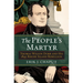 The People's Martyr: Thomas Wilson Dorr and His 1842 Rhode Island Rebellion