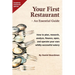 Your First Restaurant - An Essential Guide: How to plan, research, analyze, finance, open, and operate your own wildly-succesful eatery.