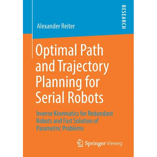 Optimal Path and Trajectory Planning for Serial Robots: Inverse Kinematics for Redundant Robots and Fast Solution of Parametric Problems