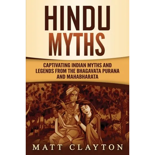 Hindu Myths: Captivating Indian Myths and Legends from the Bhagavata Purana and Mahabharata