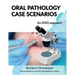 Oral Pathology Case Scenarios