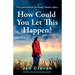 How Could You Let This Happen?: An addictive and utterly heartbreaking page-turner