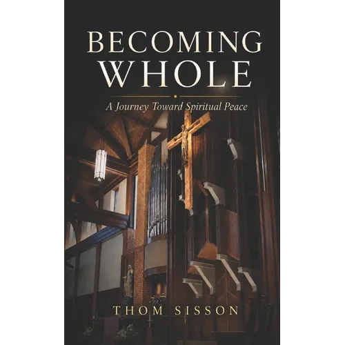 Becoming Whole: A Journey Toward Spiritual Peace