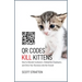 Qr Codes Kill Kittens: How to Alienate Customers, Dishearten Employees, and Drive Your Business Into the Ground
