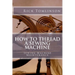 How to Thread a Sewing Machine: Sewing Machine Maintenance