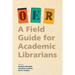 Oer: A Field Guide for Academic Librarians