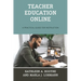 Teacher Education Online: A Practical Guide for Instruction