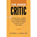 The Inner Critic: A Practical Guide to Understanding and Overcoming Conflicts of the Mind