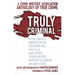 Truly Criminal: A Crime Writers' Association Anthology of True Crime