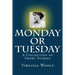 Monday or Tuesday: A Collection of Short Stories