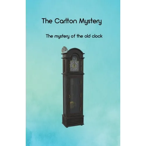 The Carlton Mystery: The mystery of the old clock