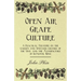 Open Air Grape Culture - A Practical Treatise on the Garden and Vineyard Culture of the Vine, and the Manufacture of Domestic Wine