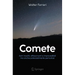 Comete: Astri Insoliti, Affascinanti E Imprevedibili Ma Anche Potenzialmente Pericolosi