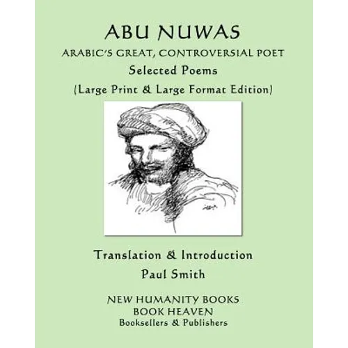 Abu Nuwas: ARABIC'S GREAT, CONTROVERSIAL POET Selected Poems: (Large Print & Large Format Edition)