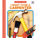 I Want to Be a Carpenter