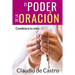 El Poder de la Oración: Cambiará tu vida