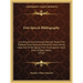 Free Speech Bibliography: Including Every Discovered Attitude Toward The Problem Covering Every Method Of Transmitting Ideas And Of Abridging Th
