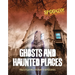 Ghosts and Haunted Places: Investigating History's Mysteries
