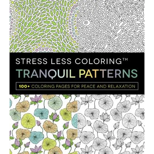 Tranquil Patterns: 100+ Coloring Pages for Peace and Relaxation