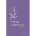 Waking Wildflowers