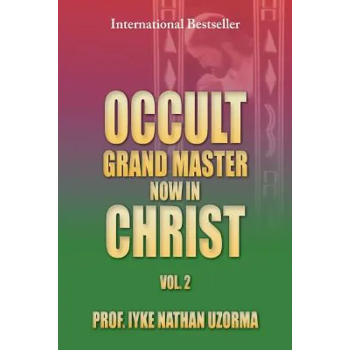 Occult Grand Master Now in Christ Vol. 2: Vol. 2